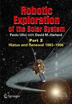 A Naprendszer robotikus felfedezése: rész: Szünet és megújulás, 1983-1996 - Robotic Exploration of the Solar System: Part 2: Hiatus and Renewal, 1983-1996