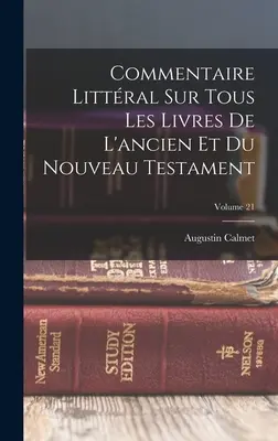 Commentaire Littral Sur Tous Les Livres De L'ancien Et Du Nouveau Testament; 21. kötet - Commentaire Littral Sur Tous Les Livres De L'ancien Et Du Nouveau Testament; Volume 21