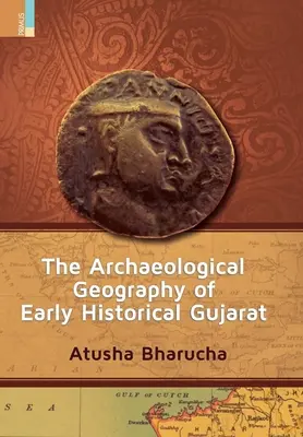 A korai történelmi Gujarat régészeti földrajza - The Archaeological Geography of Early Historical Gujarat