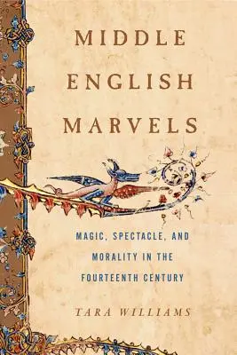 Középangol csodák: Mágia, látványosság és erkölcs a XIV. században - Middle English Marvels: Magic, Spectacle, and Morality in the Fourteenth Century