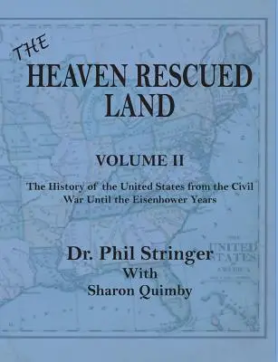 Az Égből mentett föld, II. kötet, az Egyesült Államok története a polgárháborútól az Eisenhower-évekig - The Heaven Rescued Land, Vol. II, the History of the United States from the Civil War Until the Eisenhower Years