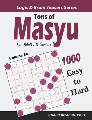 Tons of Masyu felnőtteknek és időseknek: (9x9) - Tons of Masyu for Adults & Seniors: 1000 Easy to Hard Puzzles (9x9)