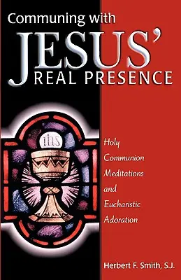 Közösülés Jézus valóságos jelenlétével - Communing with Jesus' Real Presence