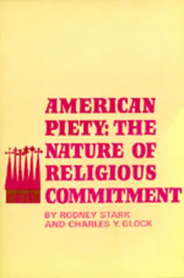 Amerikai vallásosság: A vallási elkötelezettség természete - American Piety: The Nature of Religious Commitment