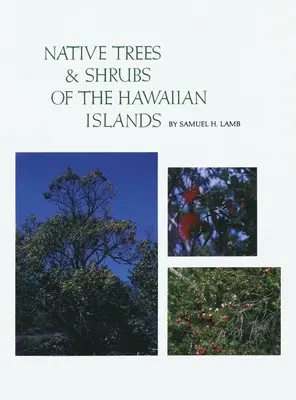 Původní stromy a keře Havajských ostrovů: Rozsáhlá studijní příručka - Native Trees and Shrubs of the Hawaiian Islands: An Extensive Study Guide