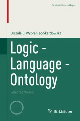 Logika - nyelv - ontológia: Válogatott művek - Logic - Language - Ontology: Selected Works