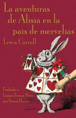 La aventuras de Alisia en la pais de mervelias: Alice kalandjai Csodaországban újfrancia nyelven (Elefen) - La aventuras de Alisia en la pais de mervelias: Alice's Adventures in Wonderland in Lingua Franca Nova (Elefen)