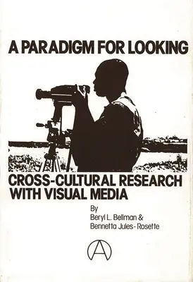 A Paradigma a kereséshez: Interkulturális kutatás a vizuális médiával - A Paradigm for Looking: Cross-Cultural Research with Visual Media