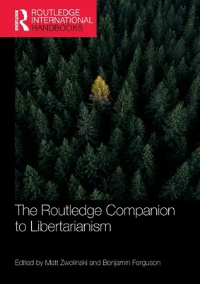 The Routledge Companion to Libertarianism (A libertarianizmus útikönyve) - The Routledge Companion to Libertarianism