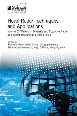 Új radartechnikák és alkalmazások: Hullámforma-diverzitás és kognitív radar, valamint célkövetés és adatfúzió - Novel Radar Techniques and Applications: Waveform Diversity and Cognitive Radar and Target Tracking and Data Fusion