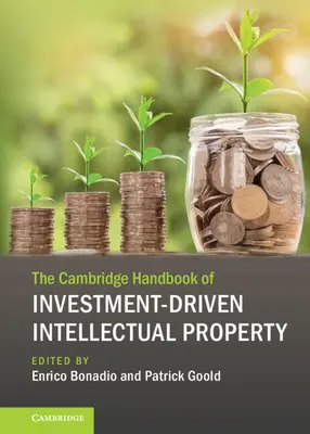 The Cambridge Handbook of Investment-Driven Intellectual Property (A beruházásvezérelt szellemi tulajdon cambridge-i kézikönyve) - The Cambridge Handbook of Investment-Driven Intellectual Property