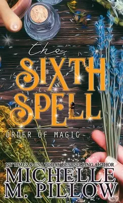 A hatodik varázslat: A Paranormal Women's Fiction Romance Novel - The Sixth Spell: A Paranormal Women's Fiction Romance Novel