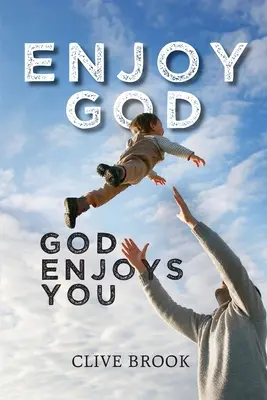 Élvezd Istent, Isten élvez téged - Enjoy God, God Enjoys You