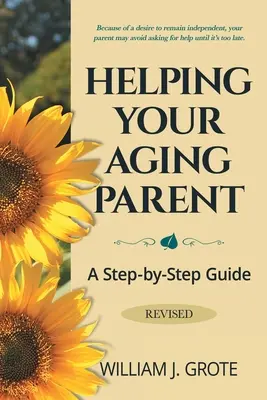 Segítségnyújtás az idősödő szülőnek: A Step-by-Step Guide -- Revised - Helping Your Aging Parent: A Step-by-Step Guide -- Revised