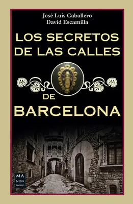 Barcelona utcáinak titkai - Los Secretos de Las Calles de Barcelona