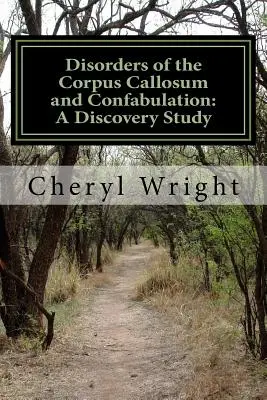 A Corpus Callosum és a konfabuláció rendellenességei: A Discovery Study - Disorders of the Corpus Callosum and Confabulation: A Discovery Study