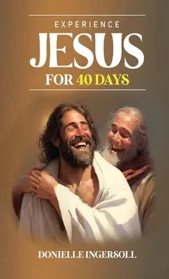 Tapasztald meg Jézust 40 napon át - Experience Jesus for 40 Days