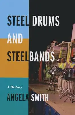 Steel Drums and Steelbands: A History