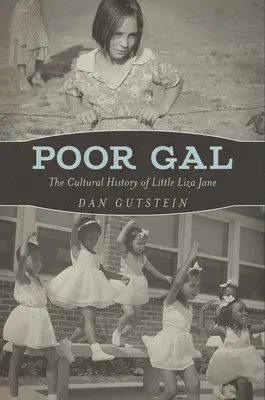 Poor Gal: Liza Jane kultúrtörténete - Poor Gal: The Cultural History of Little Liza Jane