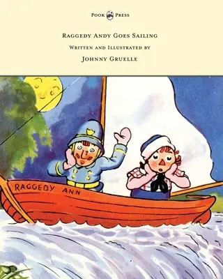 Raggedy Andy Goes Sailing - Írta és illusztrálta: Johnny Gruelle - Raggedy Andy Goes Sailing - Written and Illustrated by Johnny Gruelle