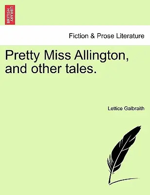 Pretty Miss Allington, and Other Tales.