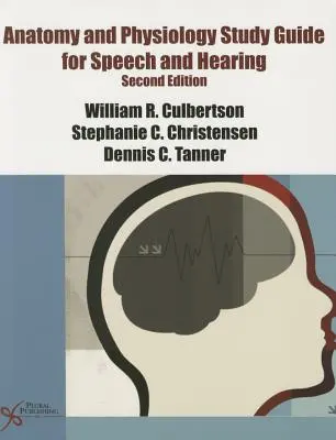 Anatómia és élettan tanulmányi útmutató a beszéd és a hallás számára - Anatomy and Physiology Study Guide for Speech and Hearing