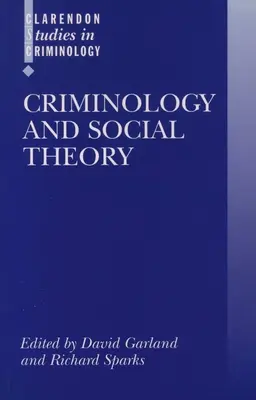 Kriminológia és társadalomelmélet - Criminology and Social Theory