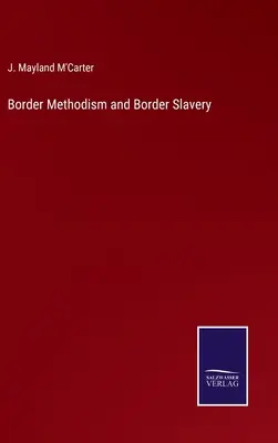 Határmenti metodizmus és határmenti rabszolgaság - Border Methodism and Border Slavery