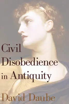 Polgári engedetlenség az ókorban - Civil Disobedience in Antiquity