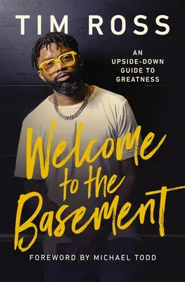 Üdvözöljük a pincében: Egy fejjel lefelé útmutató a nagysághoz - Welcome to the Basement: An Upside-Down Guide to Greatness