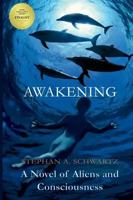 Ébredés: Az idegenek és a tudatosság regénye - Awakening: A Novel of Aliens and Consciousness