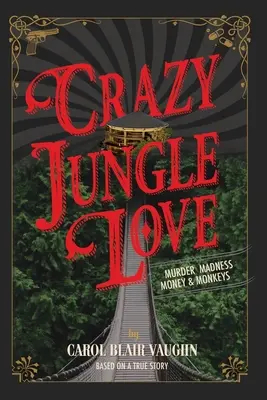 Őrült dzsungelszerelem: Gyilkosság, őrület, pénz és majmok - Crazy Jungle Love: Murder, Madness, Money & Monkeys