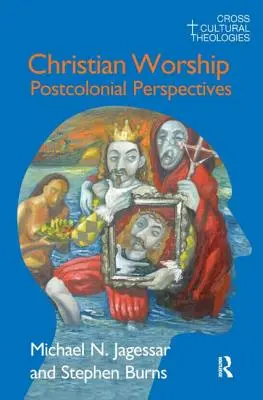 Christian Worship: Postcolonial Perspectives