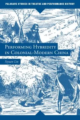 A hibriditás előadása a gyarmati-modern Kínában - Performing Hybridity in Colonial-Modern China