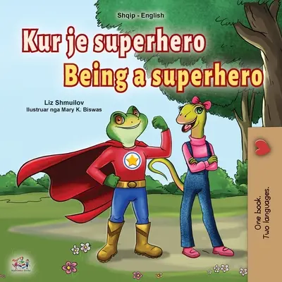 Being a Superhero (albán-angol kétnyelvű könyv gyerekeknek) - Being a Superhero (Albanian English Bilingual Book for Kids)