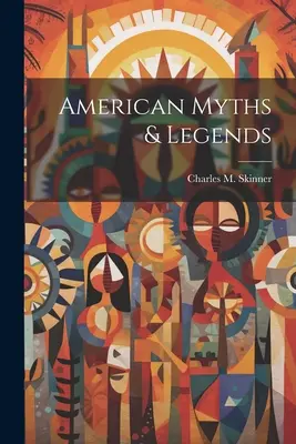 Amerikai mítoszok és legendák - American Myths & Legends