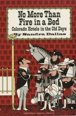 Ötnél többen egy ágyban: Coloradói hotelek a régi időkben - No More Than Five in a Bed: Colorado Hotels in the Old Days