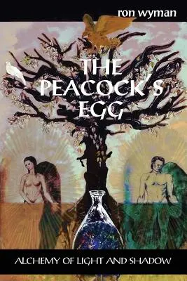 A pávatojás: A fény és az árnyék alkímiája - The Peacock's Egg: Alchemy of Light and Shadow