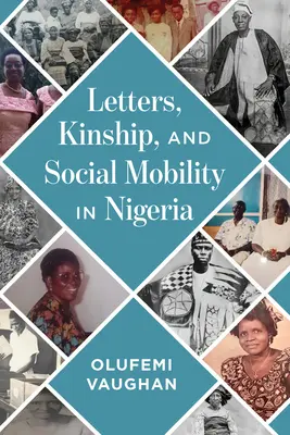 Levelek, rokonság és társadalmi mobilitás Nigériában - Letters, Kinship, and Social Mobility in Nigeria