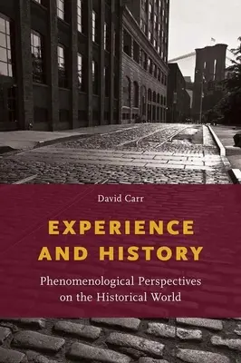 Tapasztalat és történelem: Fenomenológiai perspektívák a történelmi világról - Experience and History: Phenomenological Perspectives on the Historical World