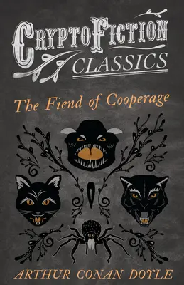 A kádárház ördöge (Cryptofiction Classics - Weird Tales of Strange Creatures) - The Fiend of the Cooperage (Cryptofiction Classics - Weird Tales of Strange Creatures)