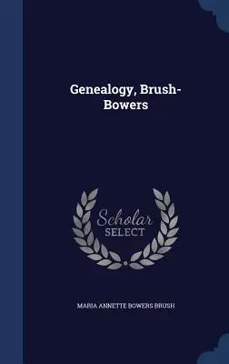 Genealógia, Brush-Bowers - Genealogy, Brush-Bowers