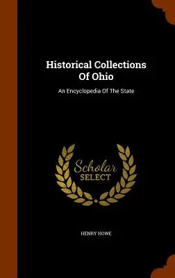 Historical Collections Of Ohio: Az állam enciklopédiája - Historical Collections Of Ohio: An Encyclopedia Of The State