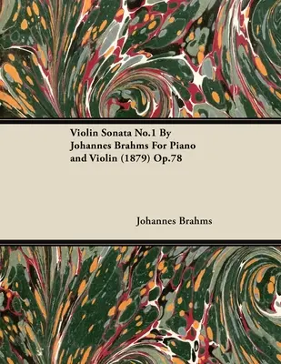 Johannes Brahms 1. hegedűszonátája zongorára és hegedűre (1879) Op.78 - Violin Sonata No.1 by Johannes Brahms for Piano and Violin (1879) Op.78