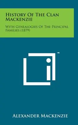 A MacKenzie-klán története: A főbb családok genealógiájával (1879) - History of the Clan MacKenzie: With Genealogies of the Principal Families (1879)