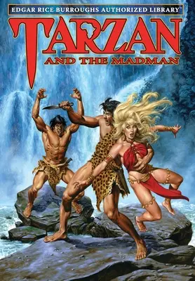 Tarzan és az őrült: Edgar Rice Burroughs Szerzői Könyvtár - Tarzan and the Madman: Edgar Rice Burroughs Authorized Library