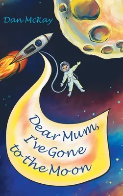 Kedves anyu, a Holdra mentem. - Dear Mum, I've gone to the Moon