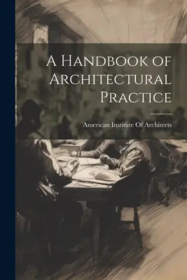 Az építészeti gyakorlat kézikönyve - A Handbook of Architectural Practice