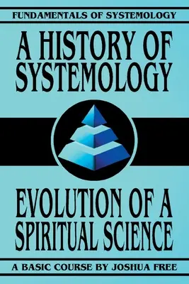 A rendszerkutatás története: Egy spirituális tudomány fejlődése - A History of Systemology: Evolution of a Spiritual Science