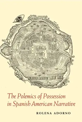 A birtoklás polemikája a spanyol-amerikai elbeszélésekben - The Polemics of Possession in Spanish American Narrative